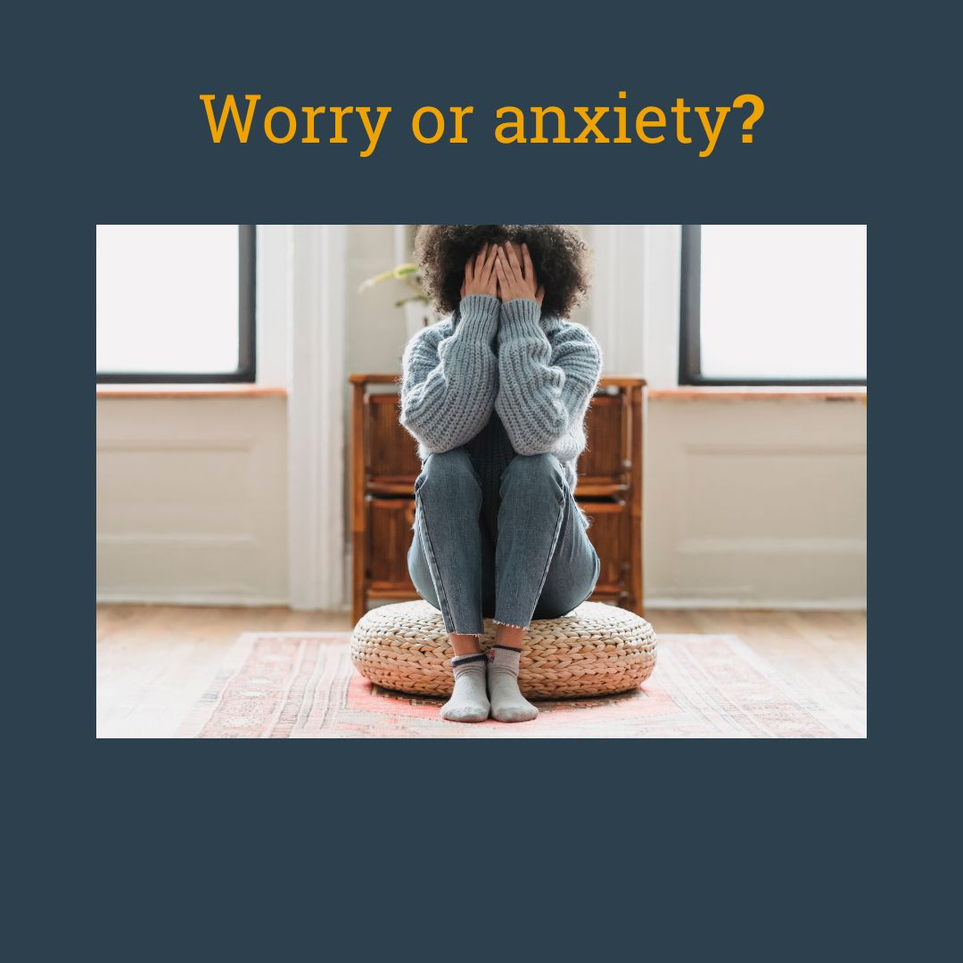 Worry or anxiety